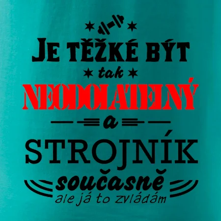 Je těžké být neodolatelný strojník