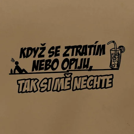 Když se ztratím nebo opiju, tak si mě nechte