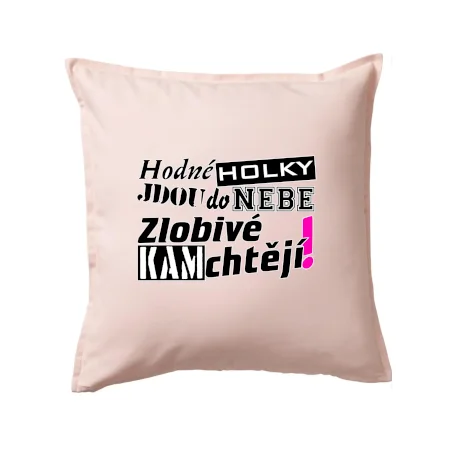 Hodné holky jdou do nebe, zlobivé kam chtějí!