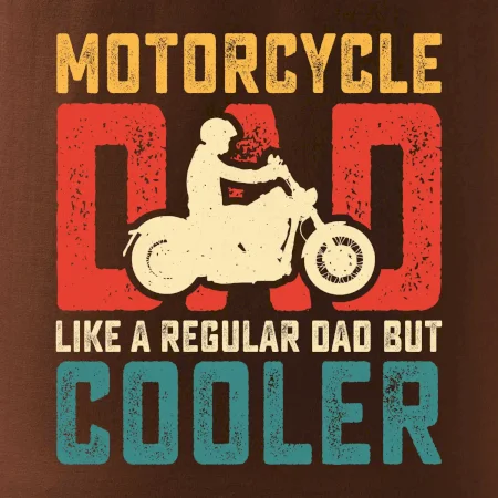 Motorcycle dad like a regular dad but cooler