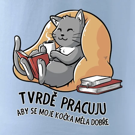 Tvrdě pracuju, aby se kočka měla dobře