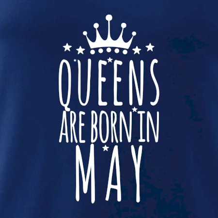 Queens are born in May