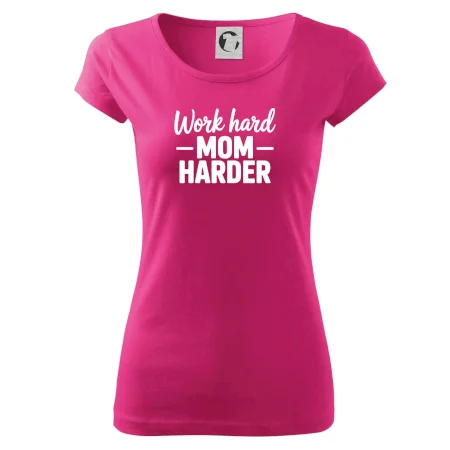 Work hard mom harder