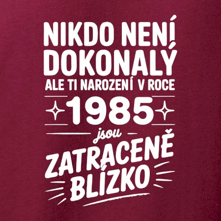 Nikdo není dokonalý ale ti narození v roce 1985 jsou zatraceně blízko
