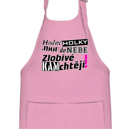 Hodné holky jdou do nebe, zlobivé kam chtějí!