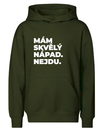 MÁM SKVĚLÝ NÁPAD. NEJDU.