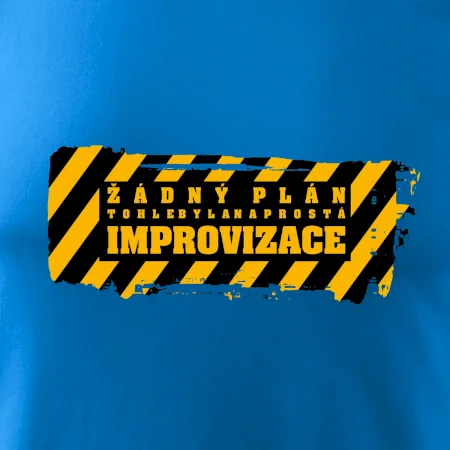 Žádný plán - improvizace