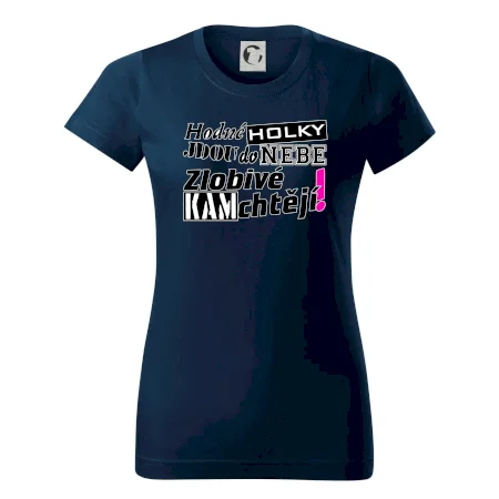 Hodné holky jdou do nebe, zlobivé kam chtějí!