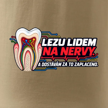 Lezu lidem na nervy a dostávám za to zaplaceno