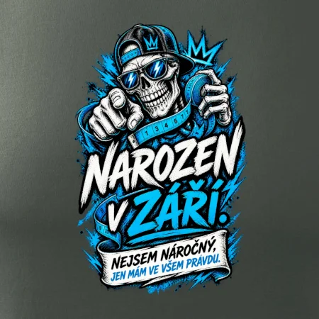Narozen v září. Nejsem náročný, jen mám ve všem pravdu
