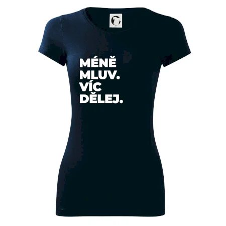 MÉNĚ MLUV. VÍC DĚLEJ.
