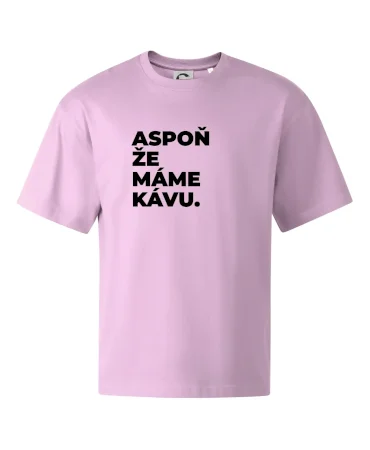 ASPOŇ ŽE MÁME KÁVU.