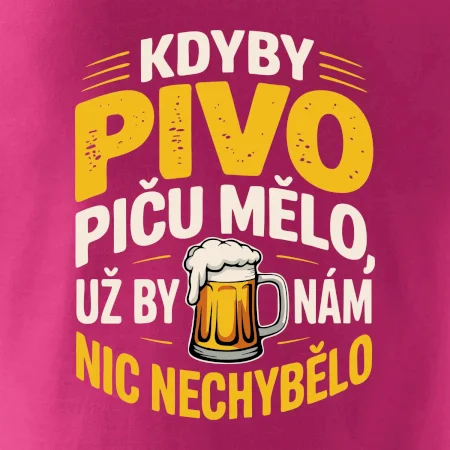 Kdyby pivo piču mělo,  už by nám nic nechybělo