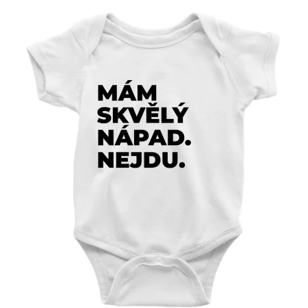 MÁM SKVĚLÝ NÁPAD. NEJDU.