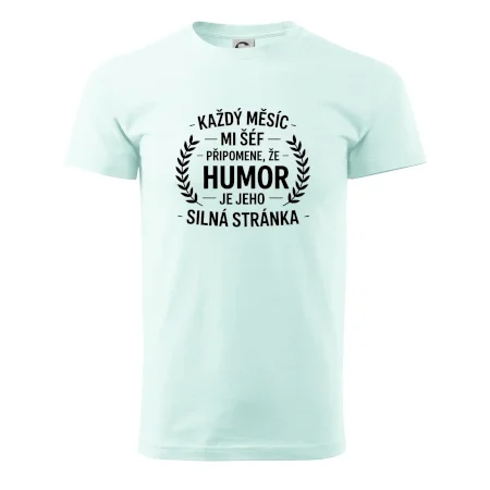 Každý měsíc mi šéf připomene, že humor je jeho silná stránka černě
