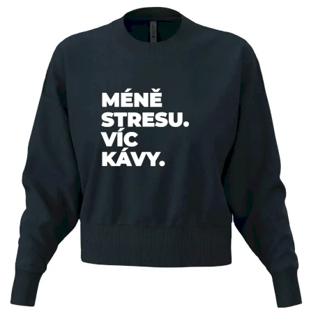 MÉNĚ STRESU.VÍC KÁVY.