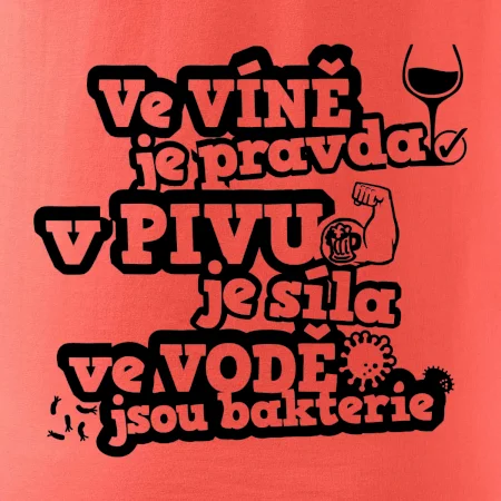 Ve víně je pravda, v pivu síla, ve vodě bakterie
