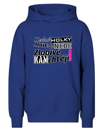 Hodné holky jdou do nebe, zlobivé kam chtějí!