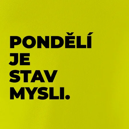 PONDĚLÍ JE STAV MYSLI.
