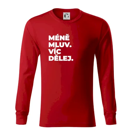 MÉNĚ MLUV. VÍC DĚLEJ.