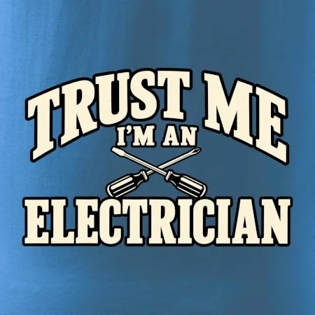 Trust me I am an electrician