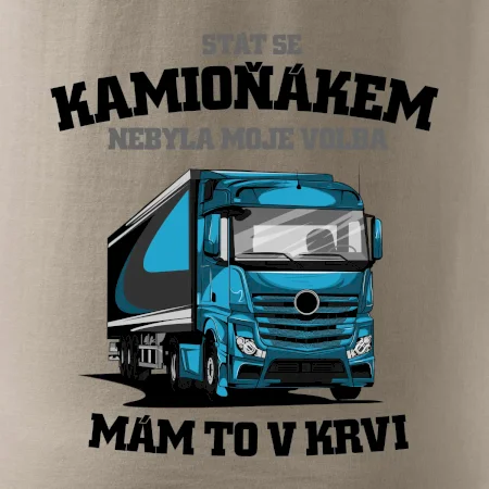 Stát se kamioňákem nebyla moje volba