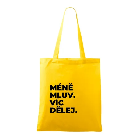 MÉNĚ MLUV. VÍC DĚLEJ.