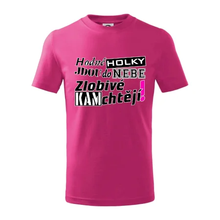 Hodné holky jdou do nebe, zlobivé kam chtějí!