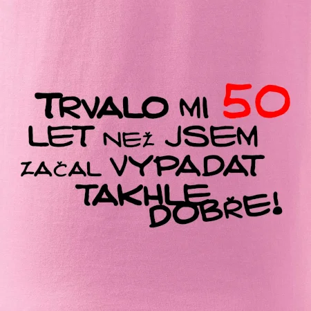 Trvalo mi 50 let než jsem začal vypadat takhle dobře