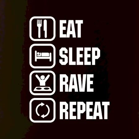 Eat sleep rave repeat