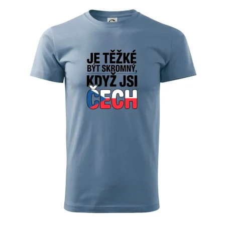 Nápis - Je těžké být skromný když jsi čech