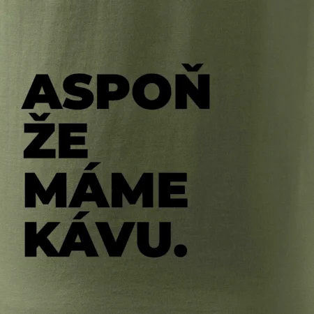 ASPOŇ ŽE MÁME KÁVU.