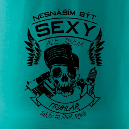 Nesnáším být sexy - truhlář