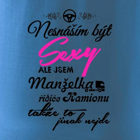 Nesnáším být sexy - manželka řidiče kamionu
