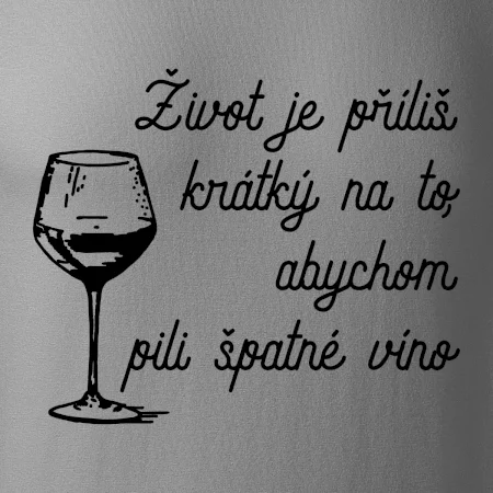Život je příliš krátký - sklenička