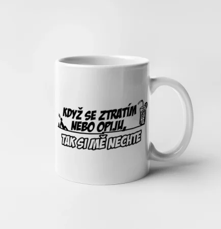 Když se ztratím nebo opiju, tak si mě nechte