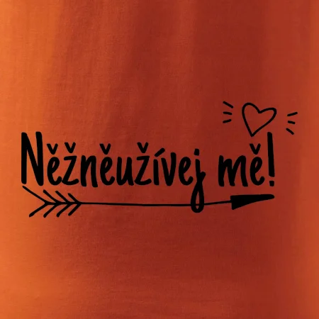 Něžněužívej mě!