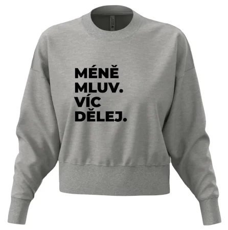 MÉNĚ MLUV. VÍC DĚLEJ.