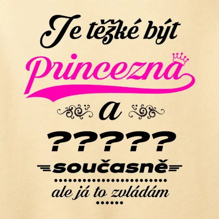 Je těžké být princezna - vlastní nápis