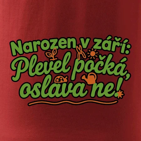 Narozen v září -  Plevel počká, oslava ne!