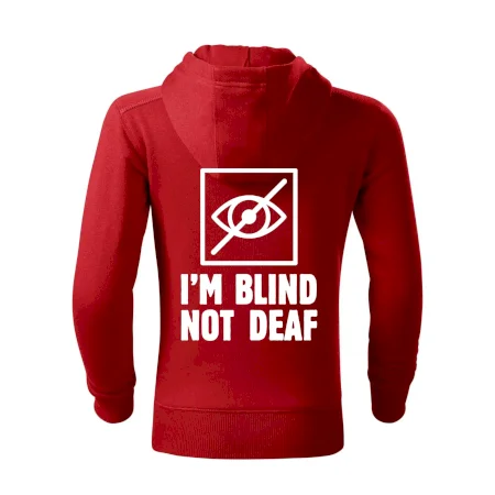 I'm blind not deaf