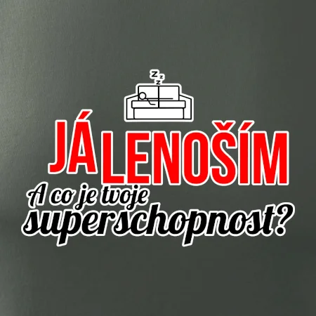 Já lenoším - tvoje superschopnost? rovný nápis