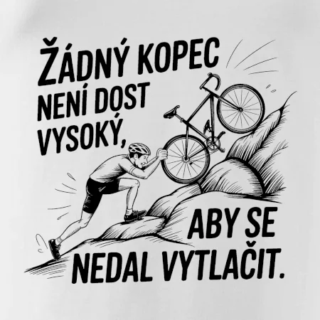 Žádný kopec není dost vysoký, aby se nedal vytlačit