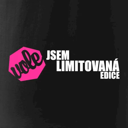 Jsem limitovaná edice vole
