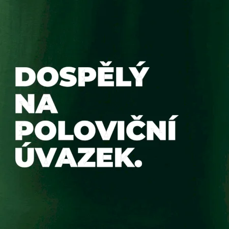 DOSPĚLÝ NA POLOVIČNÍ ÚVAZEK.