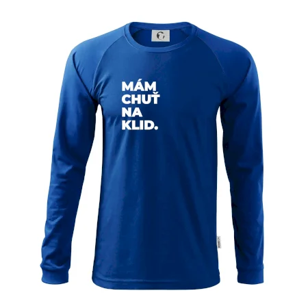 MÁM CHUŤ NA KLID.