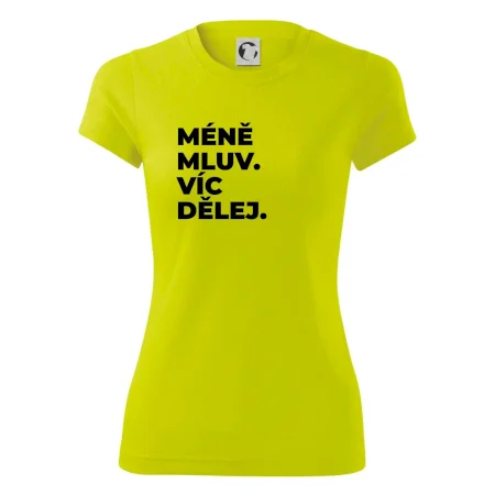 MÉNĚ MLUV. VÍC DĚLEJ.