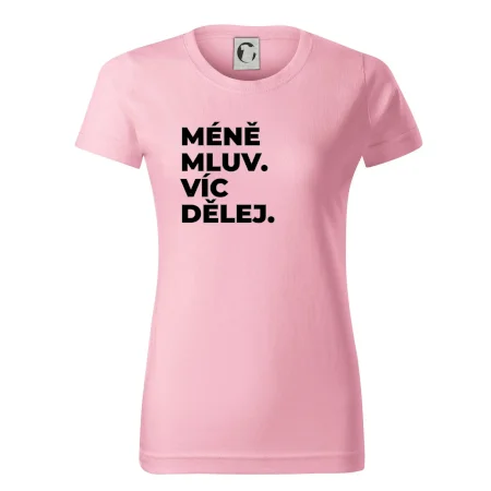 MÉNĚ MLUV. VÍC DĚLEJ.