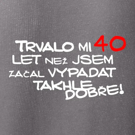 Trvalo mi 40 let než jsem začal vypadat takhle dobře