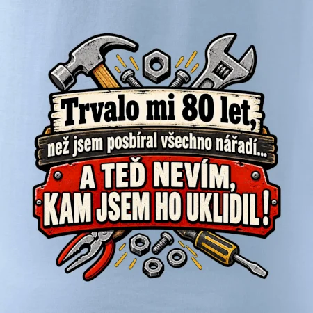 Trvalo mi  80 let, než jsem posbíral všechno nářadí